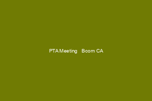 PTA Meeting   Bcom CA