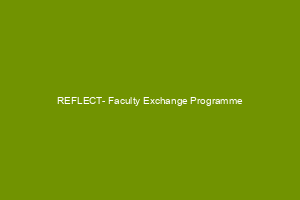 REFLECT- Faculty Exchange Programme