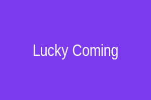 Lucky Coming