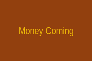 Money Coming