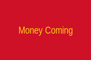 Money Coming