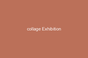 collage Exhibition