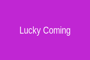 Lucky Coming