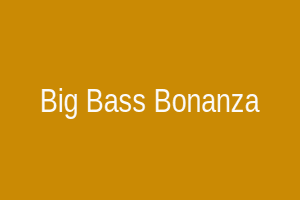 Big Bass Bonanza