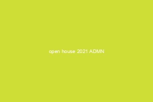 open house 2021 ADMN