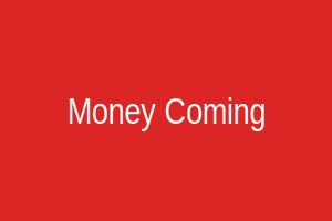 Money Coming
