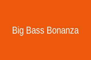 Big Bass Bonanza