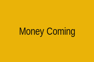 Money Coming