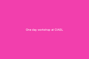 One day workshop at CIASL