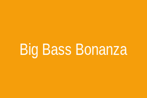 Big Bass Bonanza