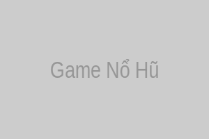 Game Nổ Hũ