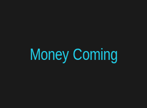 Money Coming