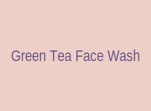 Green Tea Face Wash