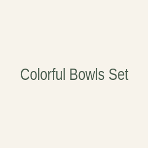 Colorful Bowls Set