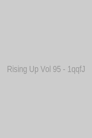 Rising Up Vol 95 - 1qqfJ