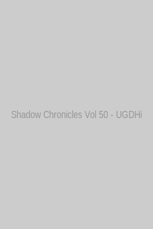 Shadow Chronicles Vol 50 - UGDHi