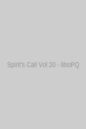Spirit's Call Vol 20 - 8boPQ