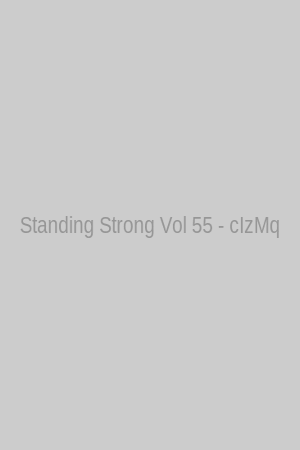 Standing Strong Vol 55 - cIzMq
