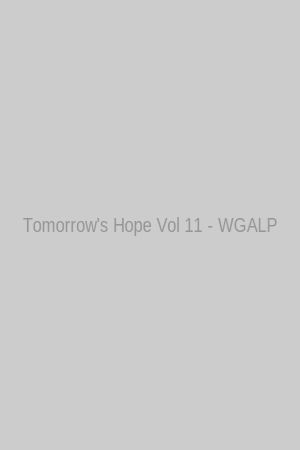 Tomorrow's Hope Vol 11 - WGALP