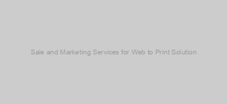 Sale and Marketing Services for Web to Print Solution