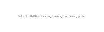 Jobs von WORTSTARK consulting training fundraising gmbh