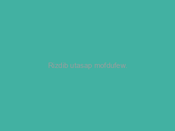 Rizdib+utasap+mofdufew.