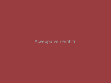 Ajweupu+ve+nerrihifi.