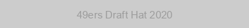 49ers Draft Hat 2020