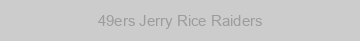 49ers Jerry Rice Raiders