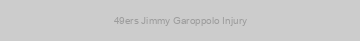 49ers Jimmy Garoppolo Injury