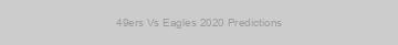 49ers Vs Eagles 2020 Predictions