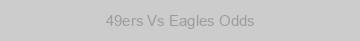 49ers Vs Eagles Odds