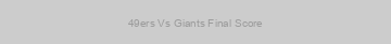 49ers Vs Giants Final Score