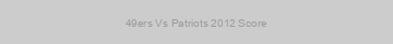 49ers Vs Patriots 2012 Score
