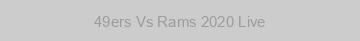 49ers Vs Rams 2020 Live