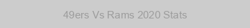 49ers Vs Rams 2020 Stats