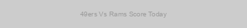 49ers Vs Rams Score Today