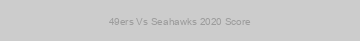 49ers Vs Seahawks 2020 Score