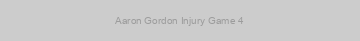 Aaron Gordon Injury Game 4