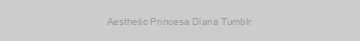 Aesthetic Princesa Diana Tumblr