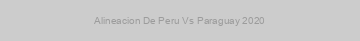 Alineacion De Peru Vs Paraguay 2020