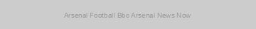 Arsenal Football Bbc Arsenal News Now