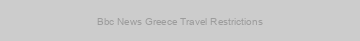 Bbc News Greece Travel Restrictions