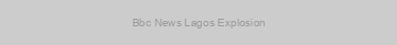 Bbc News Lagos Explosion