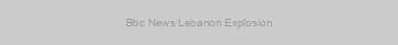 Bbc News Lebanon Explosion