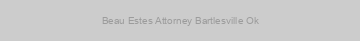 Beau Estes Attorney Bartlesville Ok