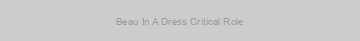 Beau In A Dress Critical Role