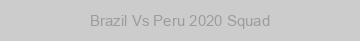 Brazil Vs Peru 2020 Squad