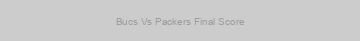 Bucs Vs Packers Final Score