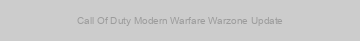 Call Of Duty Modern Warfare Warzone Update